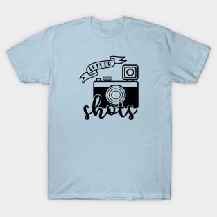 Lets Do Shots Photographer Camera Funny T-Shirt